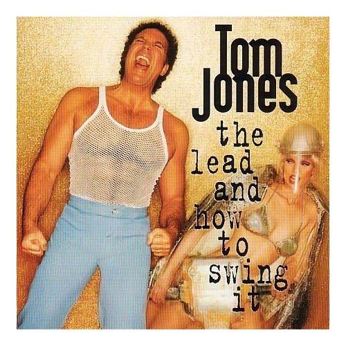 Tom Jones - The Lead And How To Swing It (1994)